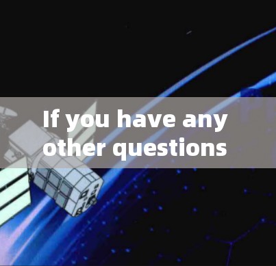 If you have any other questions or need assistance,feel free to ask!