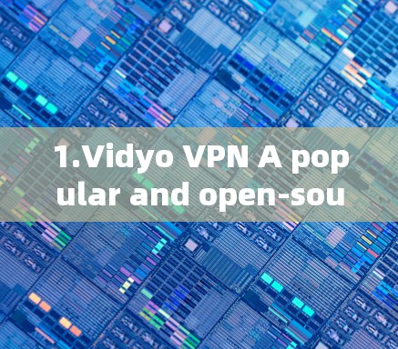 1.Vidyo VPN A popular and open-source VPN that can block websites like witopia.